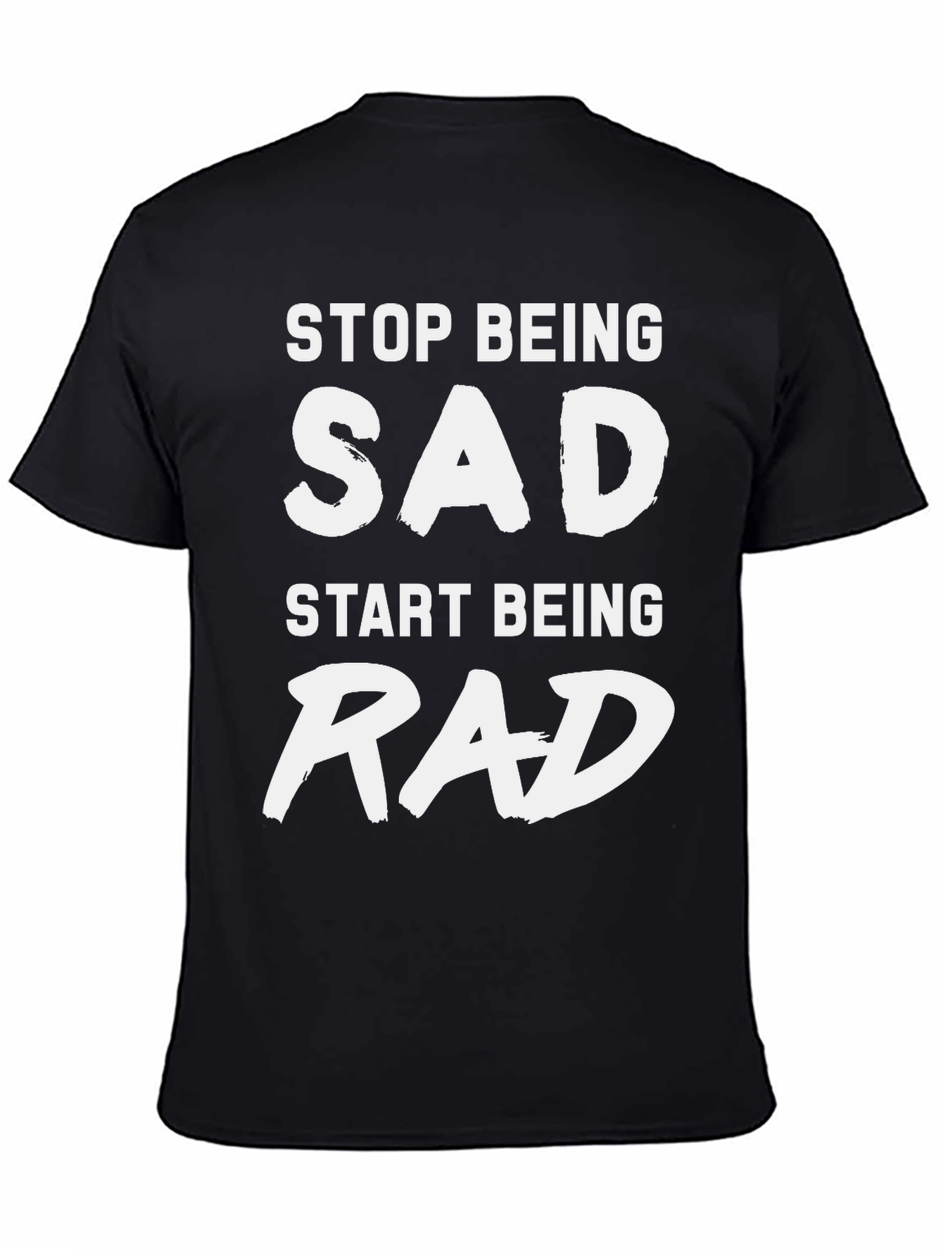 Stop Being Sad Start Being Rad Graphic Tee