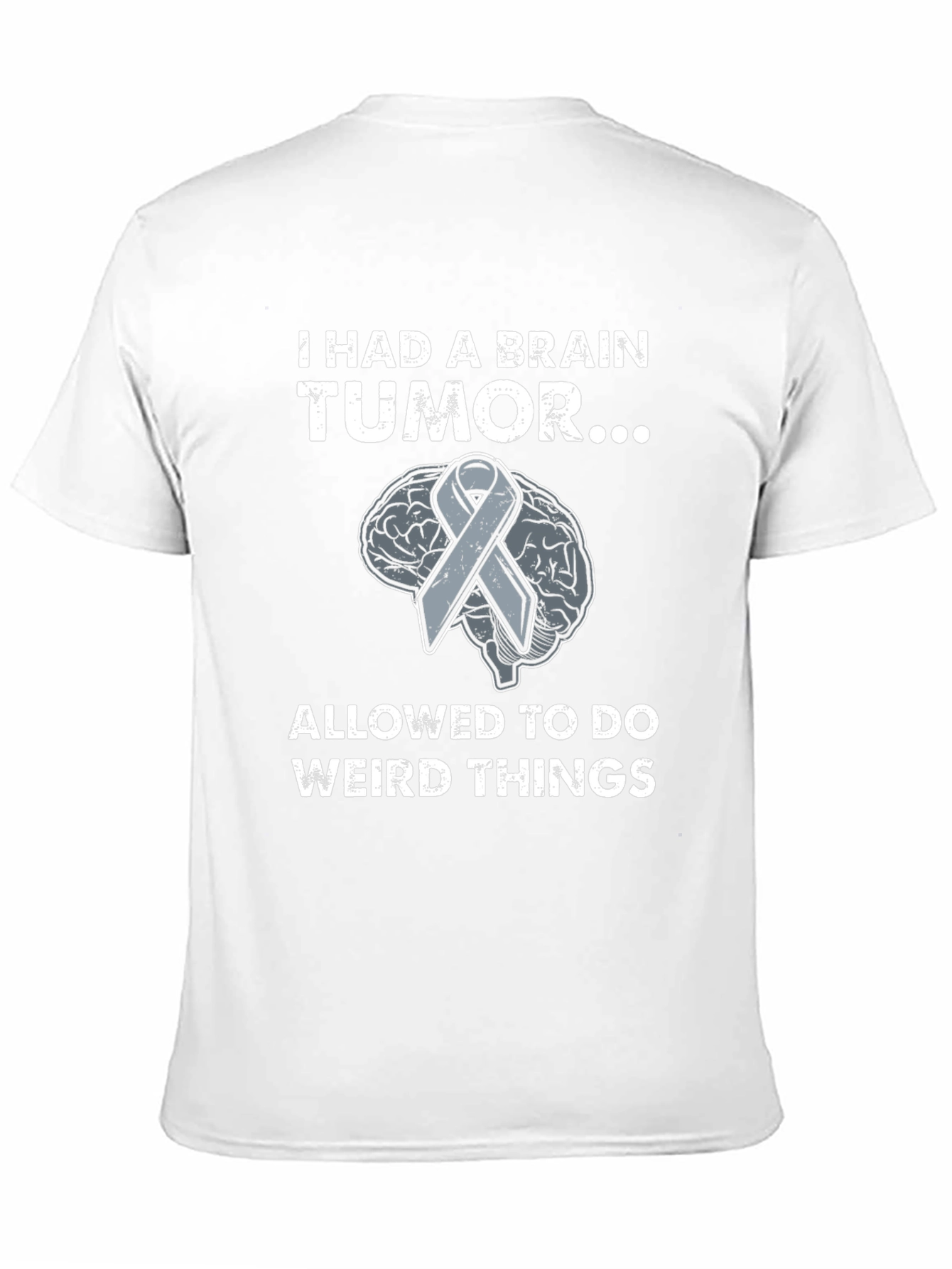 I Had a Brain Tumor Funny T-Shirt