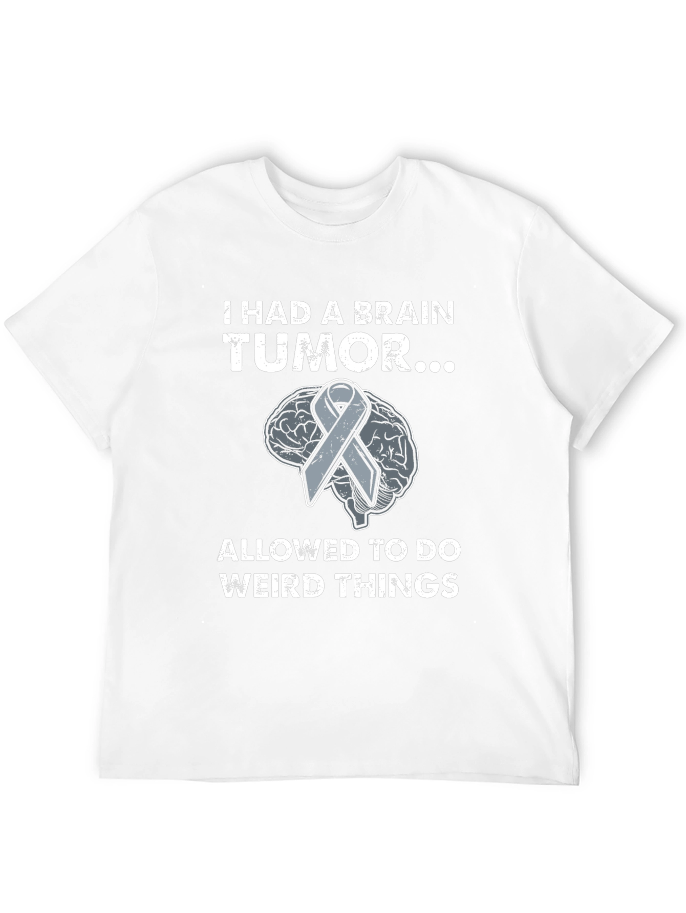 I Had a Brain Tumor Funny T-Shirt