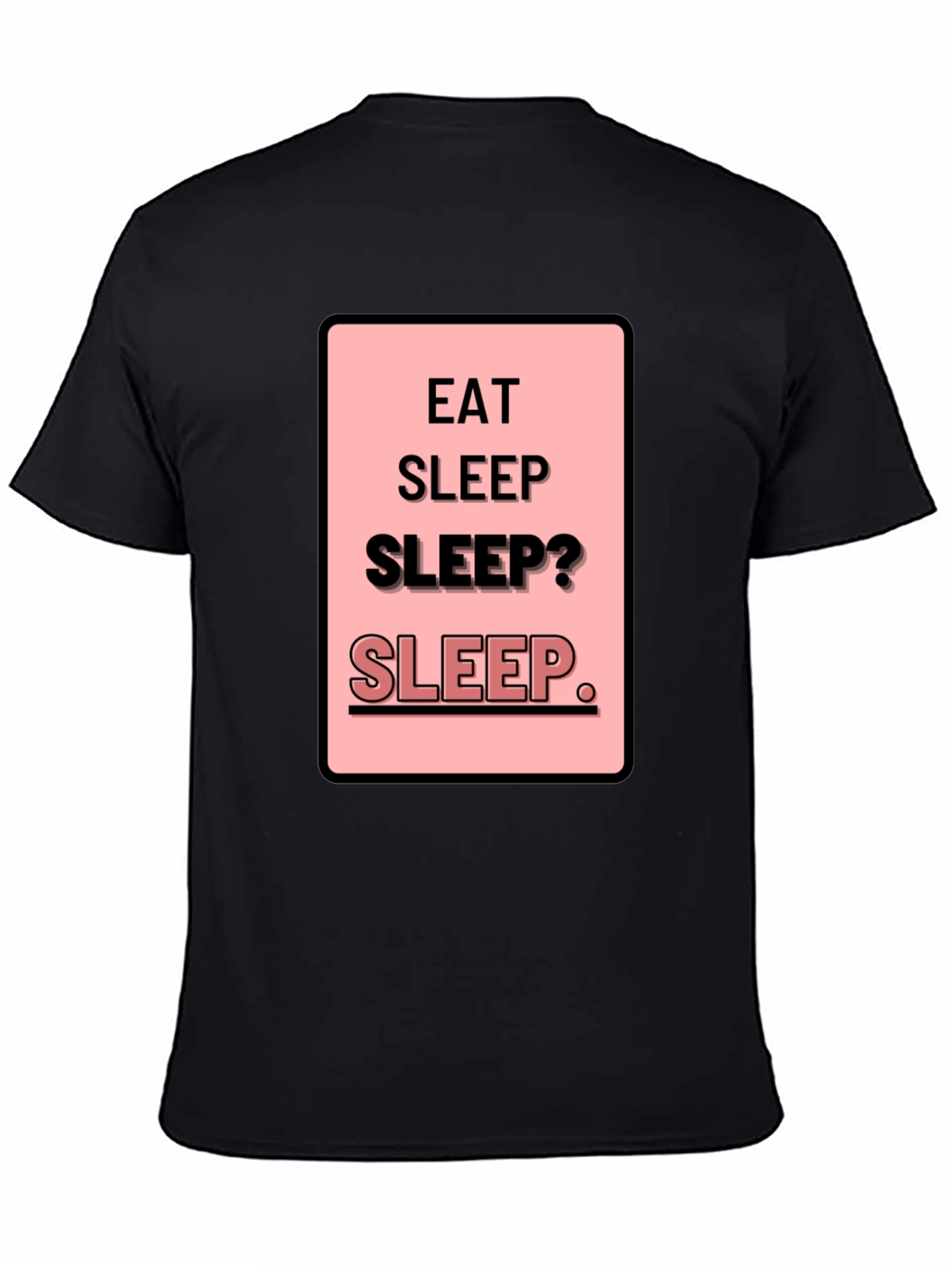 Eat Sleep Sleep? Funny Mens Black T-Shirt