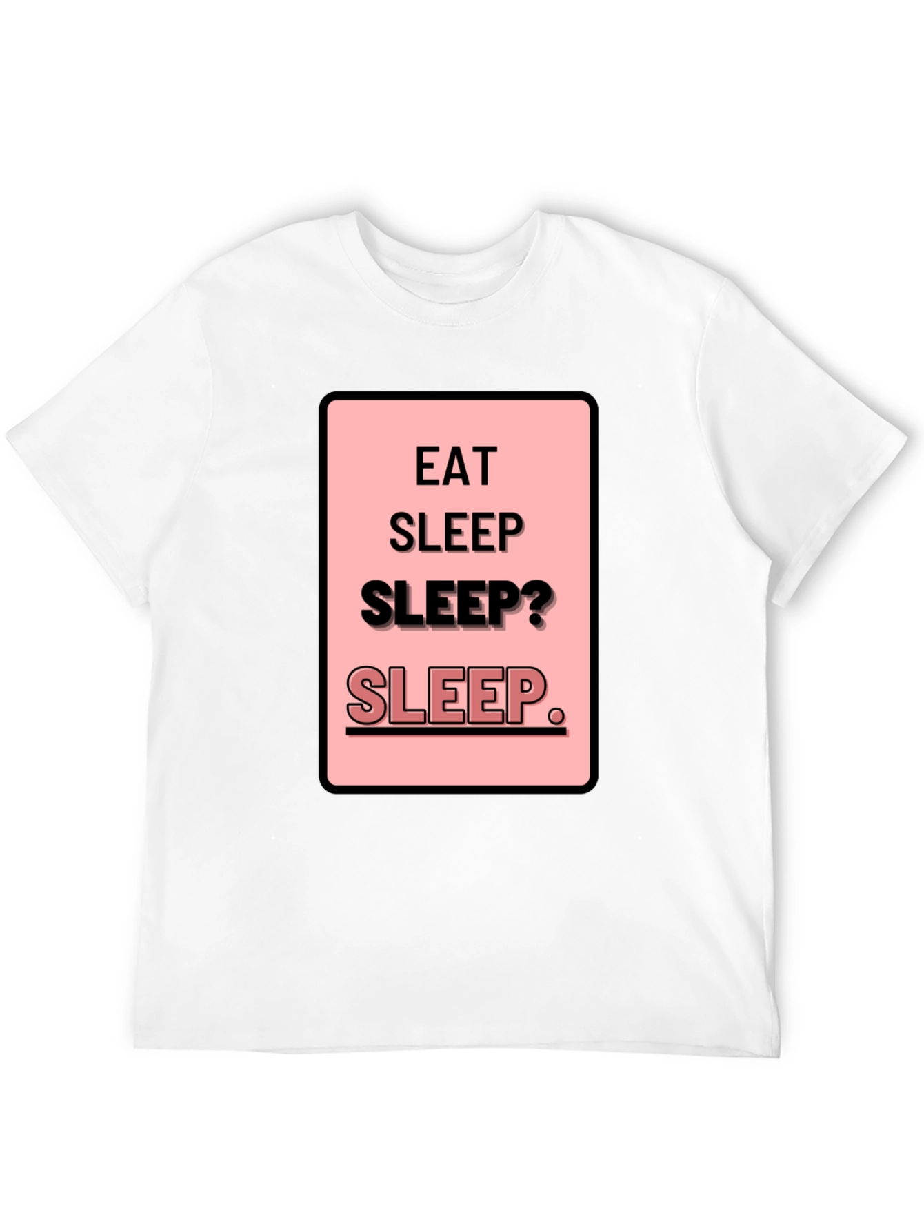Eat Sleep Sleep? Funny Mens Black T-Shirt