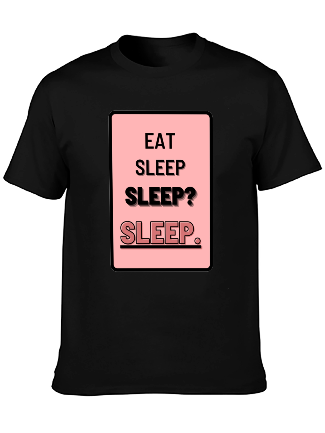 Eat Sleep Sleep? Funny Mens Black T-Shirt