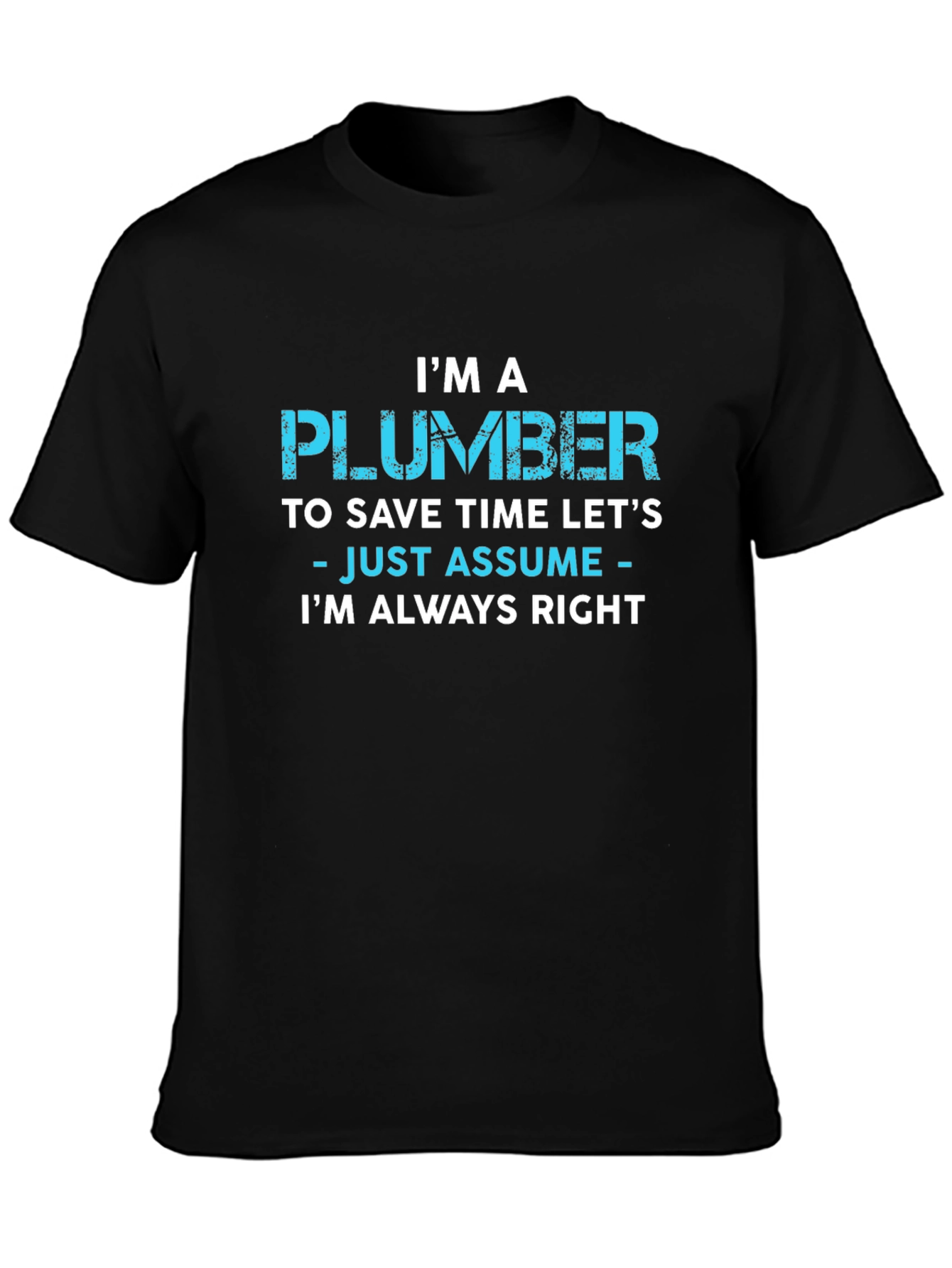 Im A Plumber T-Shirt - Funny Plumber Gift