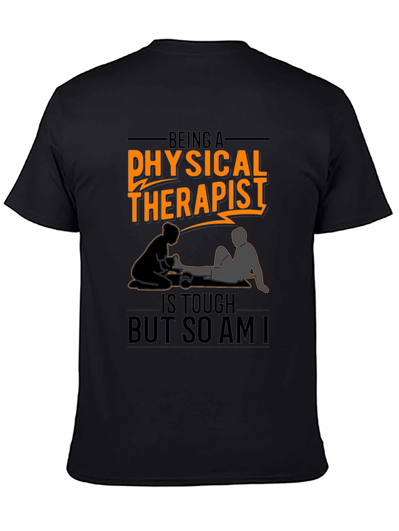 Physical Therapist T-Shirt - Tough But So Am I
