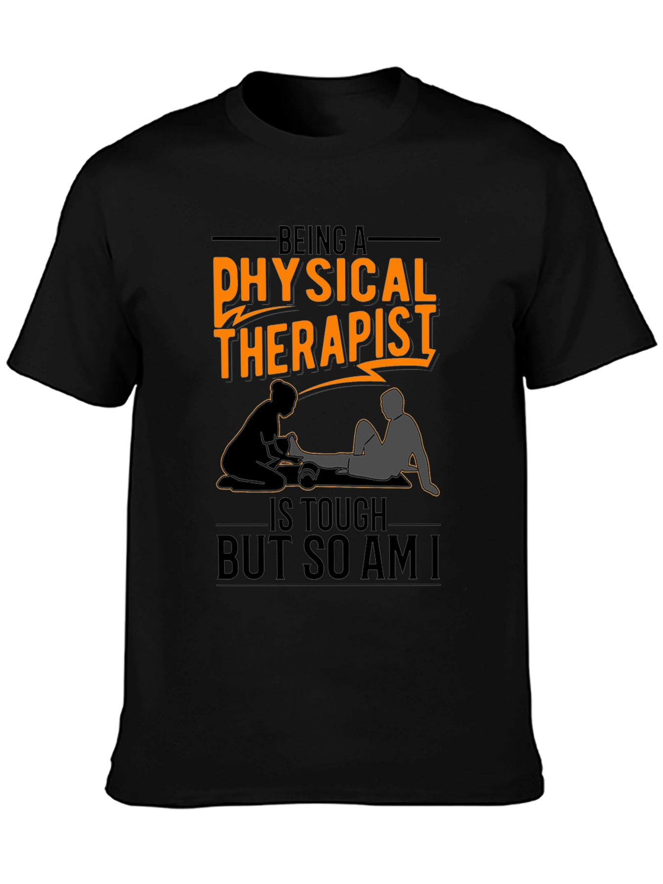 Physical Therapist T-Shirt - Tough But So Am I