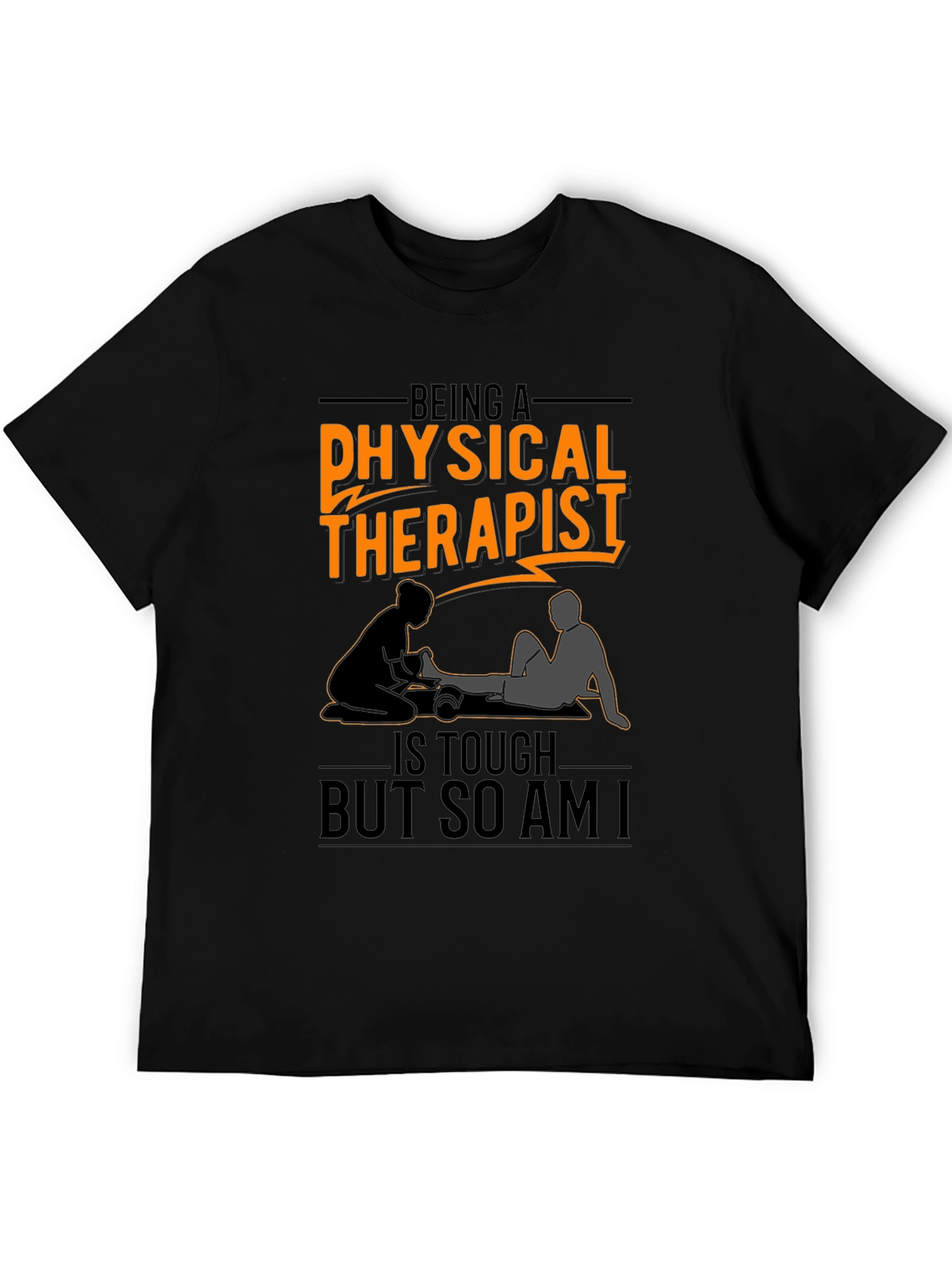 Physical Therapist T-Shirt - Tough But So Am I