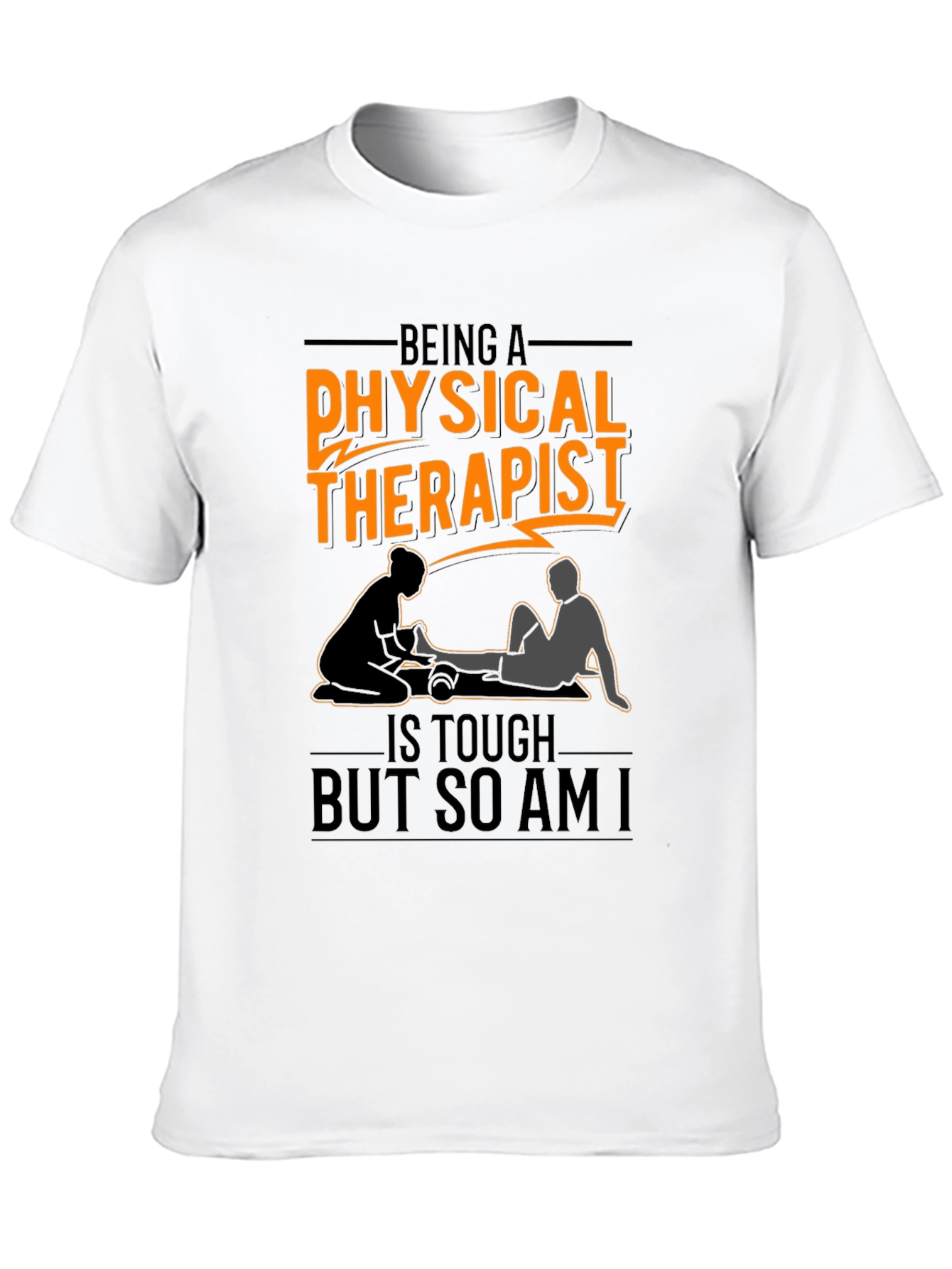Physical Therapist T-Shirt - Tough But So Am I