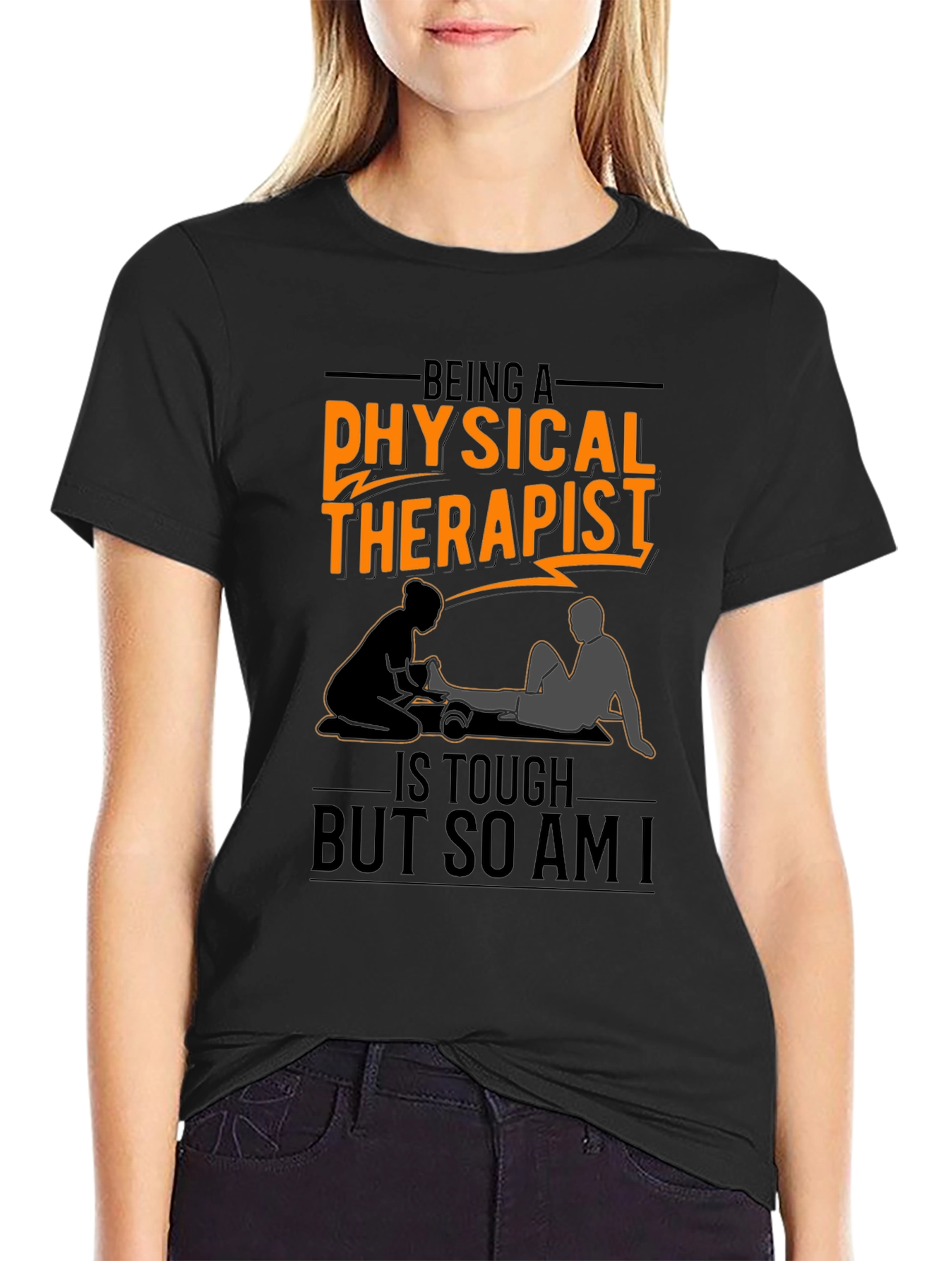 Physical Therapist T-Shirt - Tough But So Am I