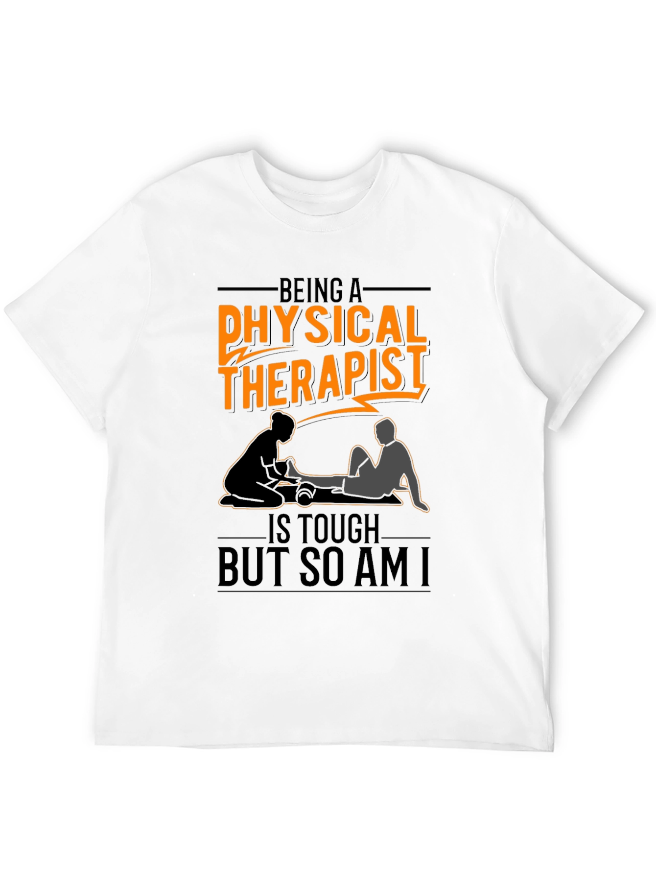 Physical Therapist T-Shirt - Tough But So Am I