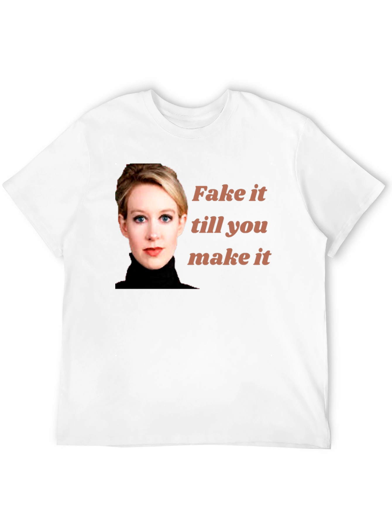 Fake It Till You Make It T-Shirt