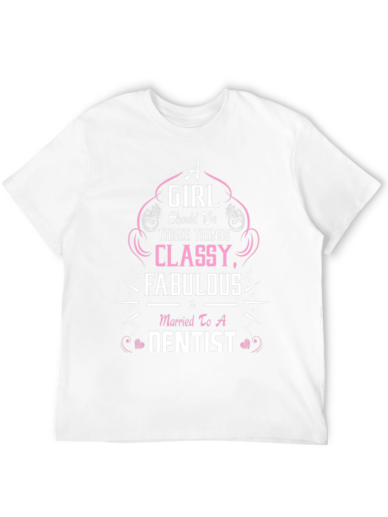 Classy Fabulous & Married to a Dentist T-Shirt