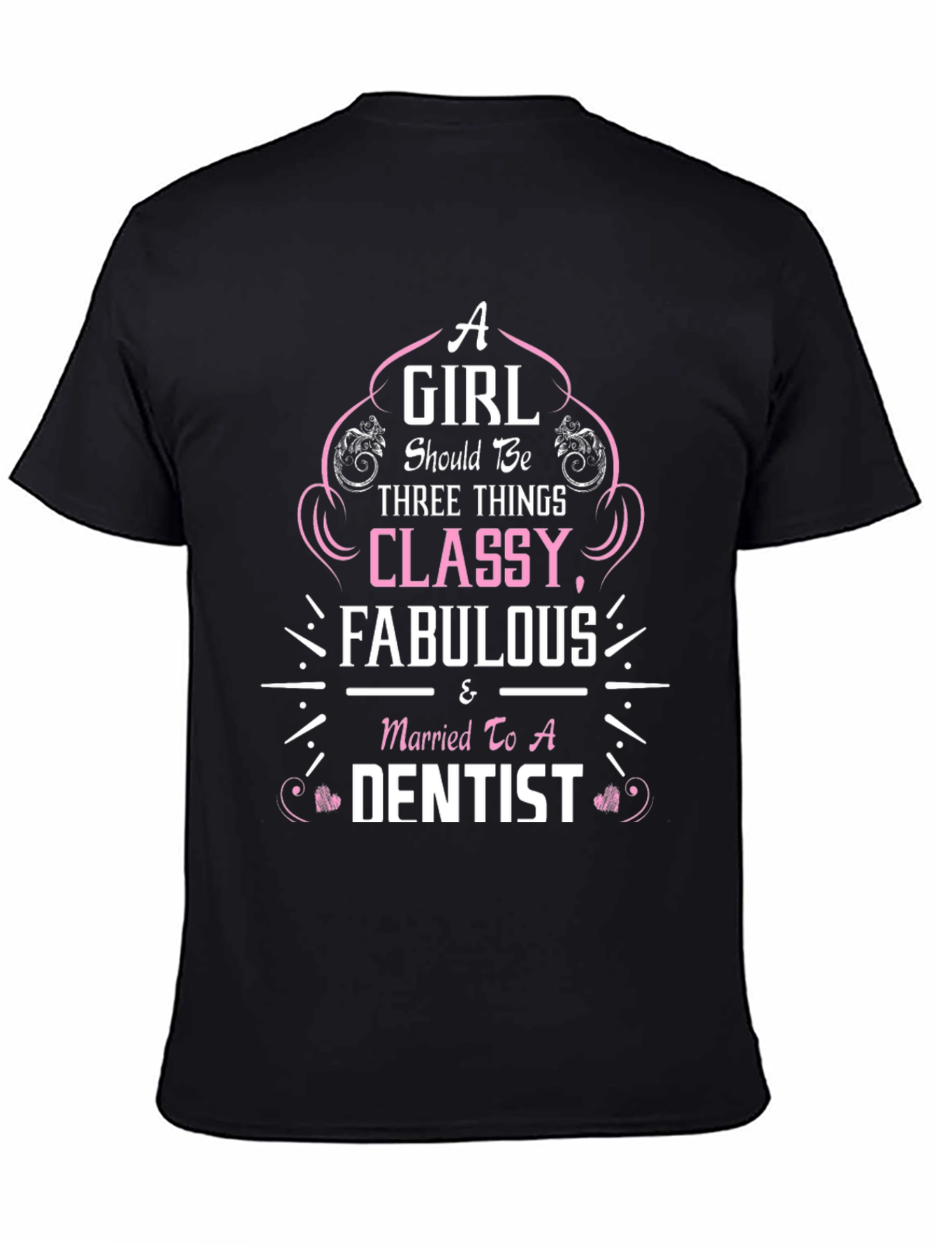 Classy Fabulous & Married to a Dentist T-Shirt