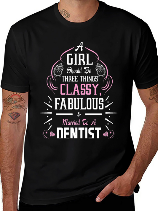 Classy Fabulous & Married to a Dentist T-Shirt