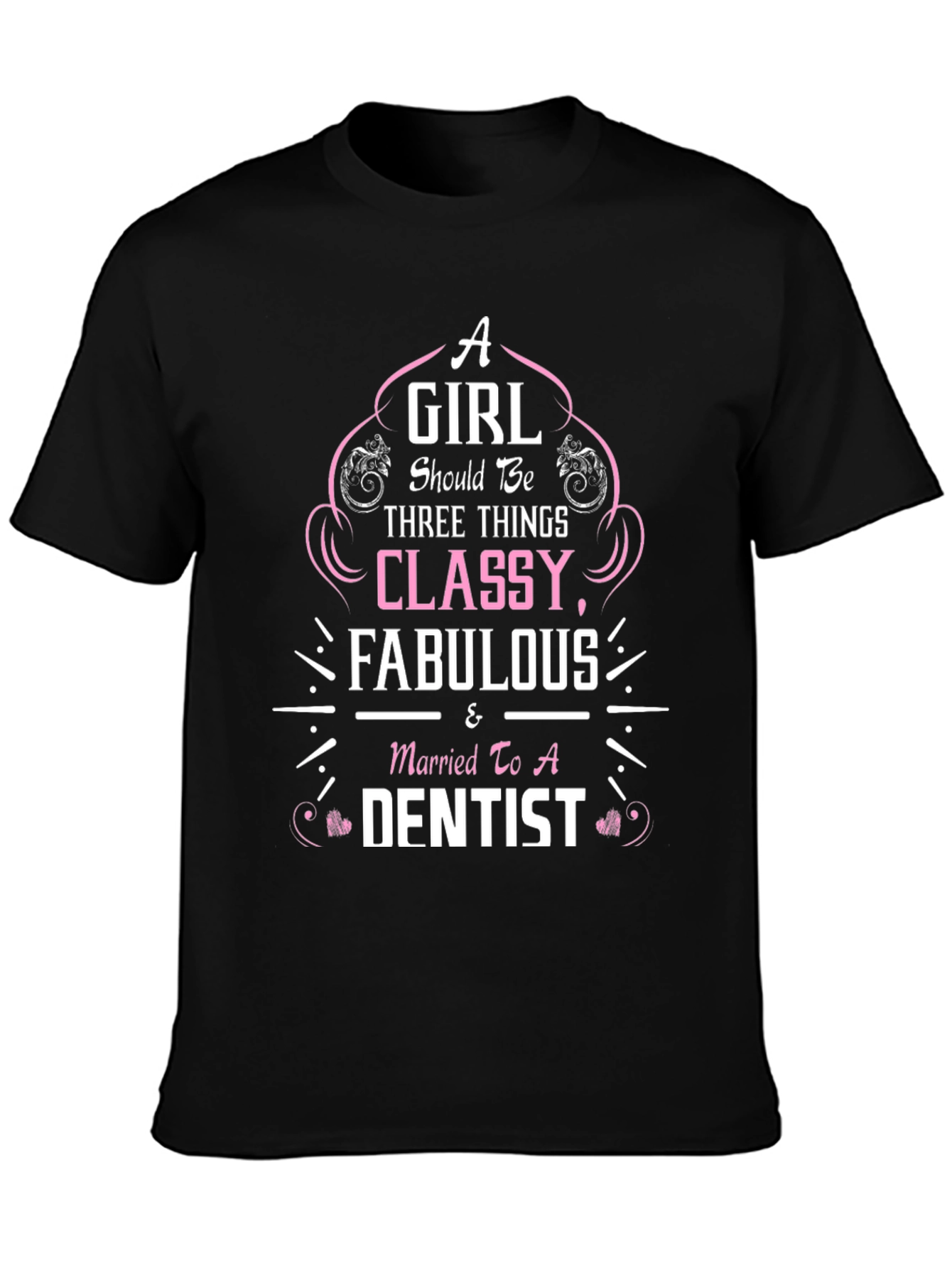 Classy Fabulous & Married to a Dentist T-Shirt