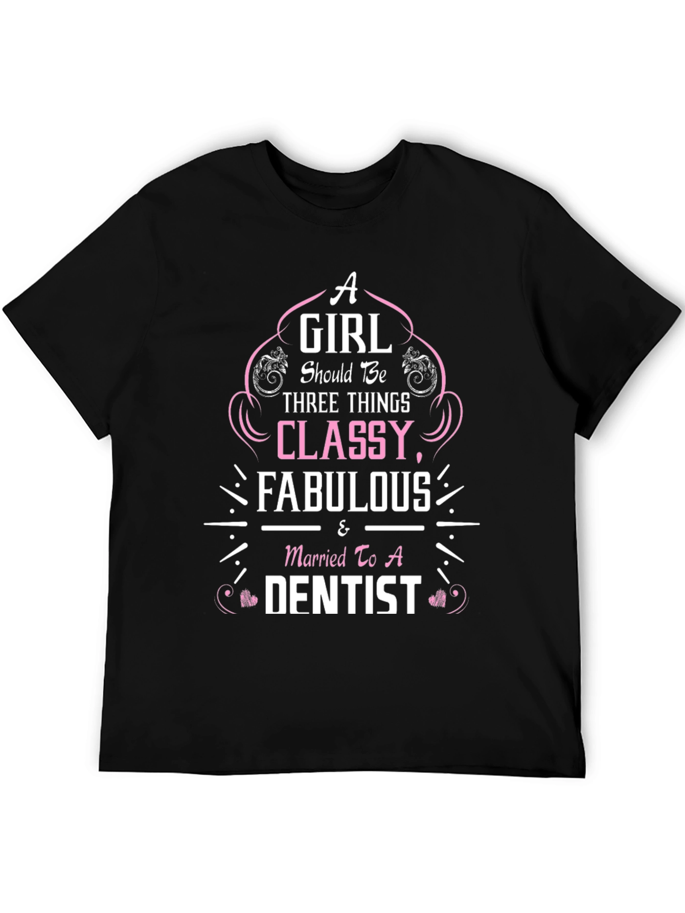 Classy Fabulous & Married to a Dentist T-Shirt