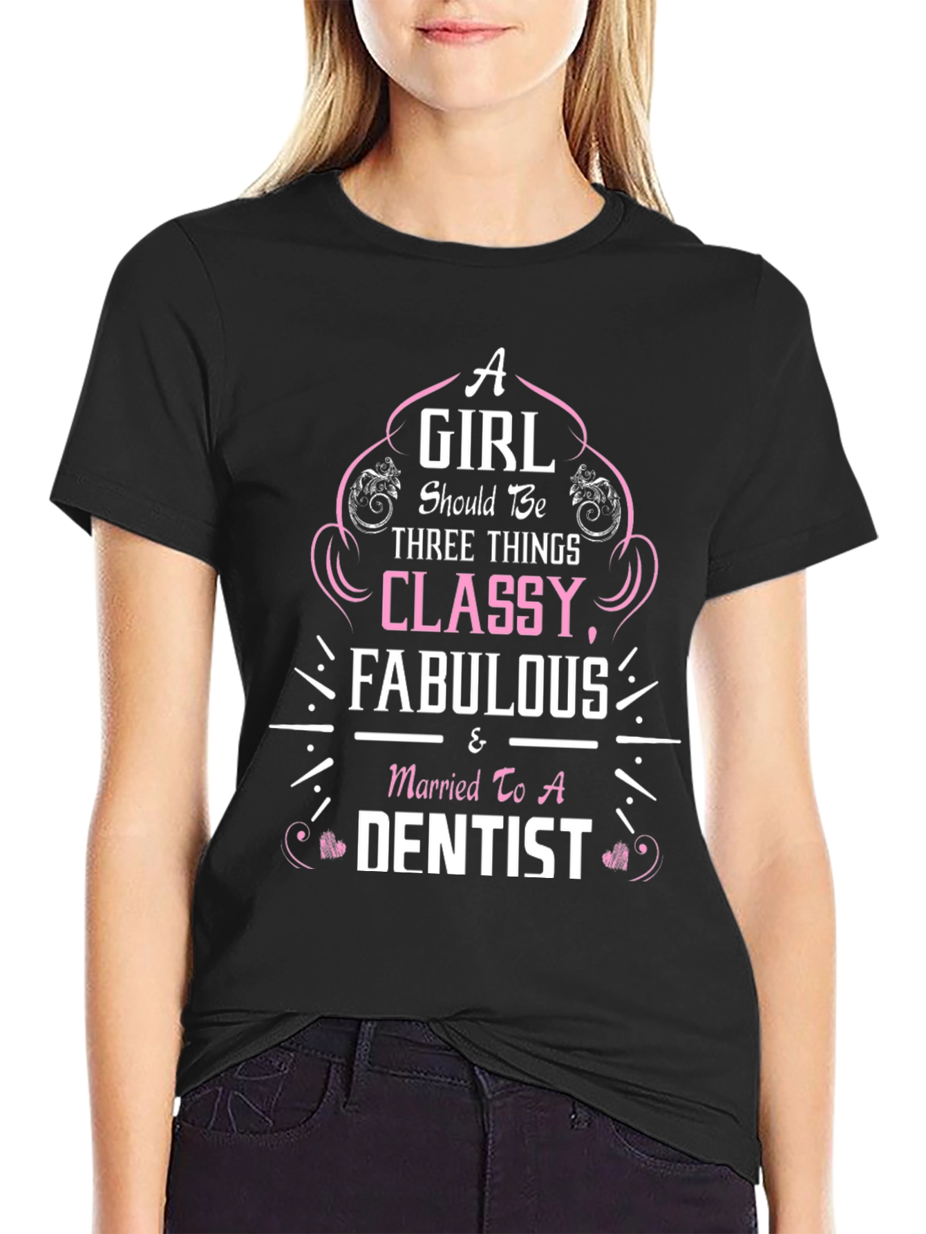 Classy Fabulous & Married to a Dentist T-Shirt