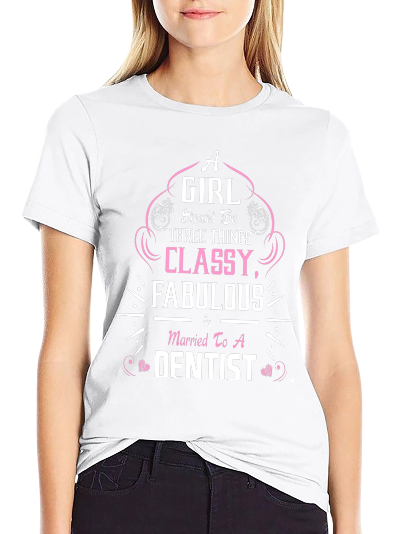 Classy Fabulous & Married to a Dentist T-Shirt