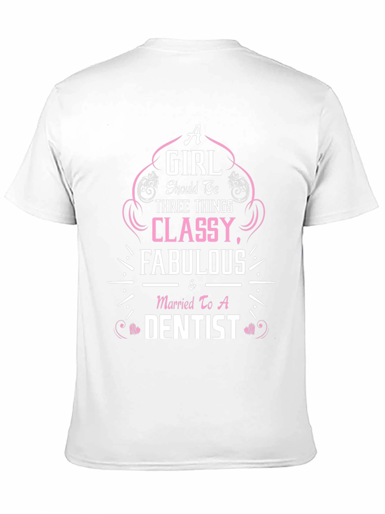 Classy Fabulous & Married to a Dentist T-Shirt