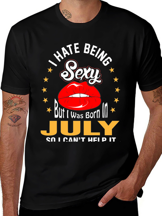 I Hate Being Sexy July Birthday T-Shirt