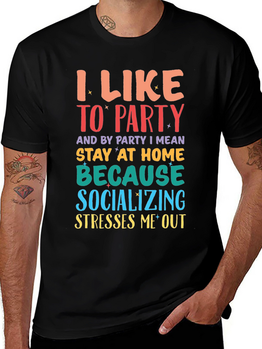I Like to Party Stay At Home Funny T-Shirt