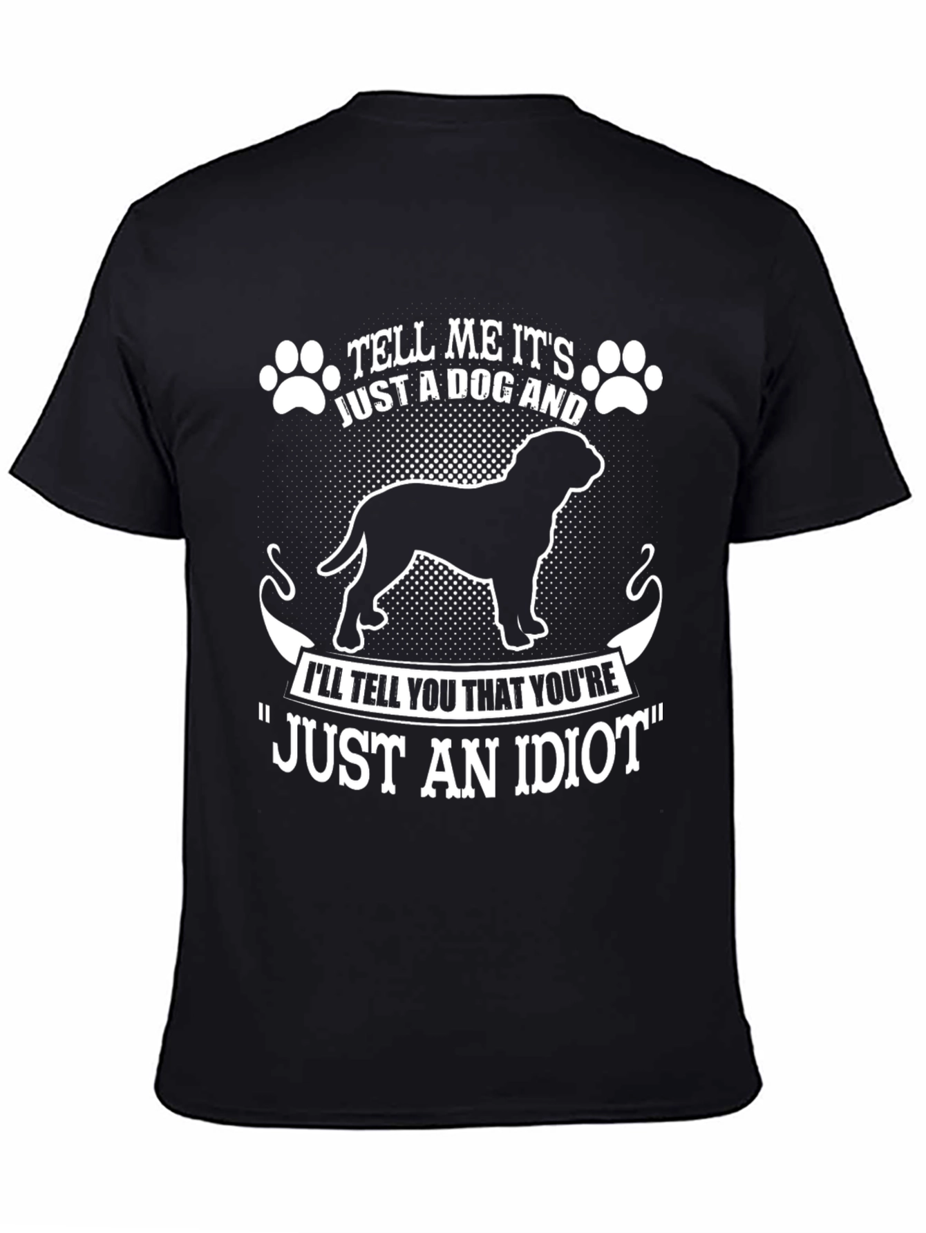 Funny Dog Lover T-Shirt - Just an Idiot Tee