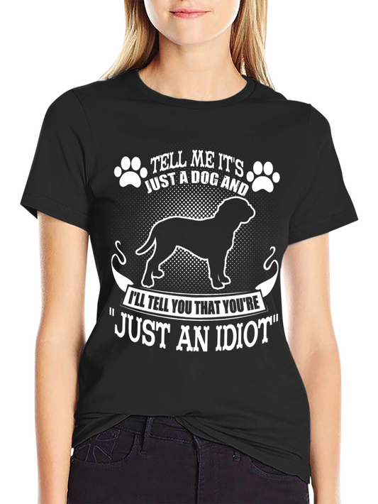 Funny Dog Lover T-Shirt - Just an Idiot Tee