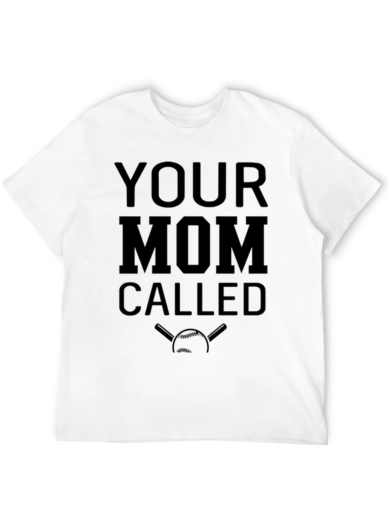 Your Mom Called Baseball T-Shirt