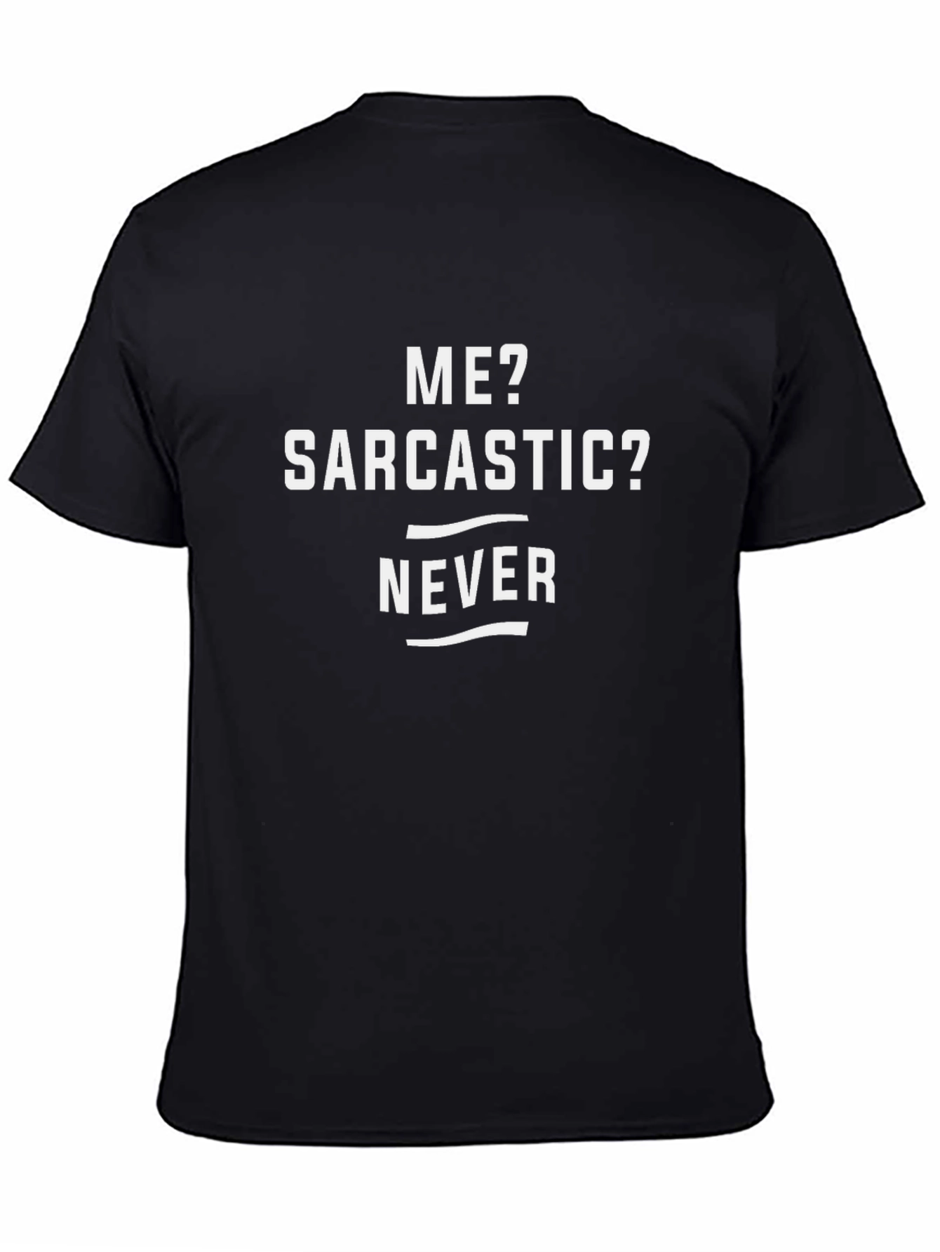 Sarcastic Never T-Shirt - Funny Graphic Tee