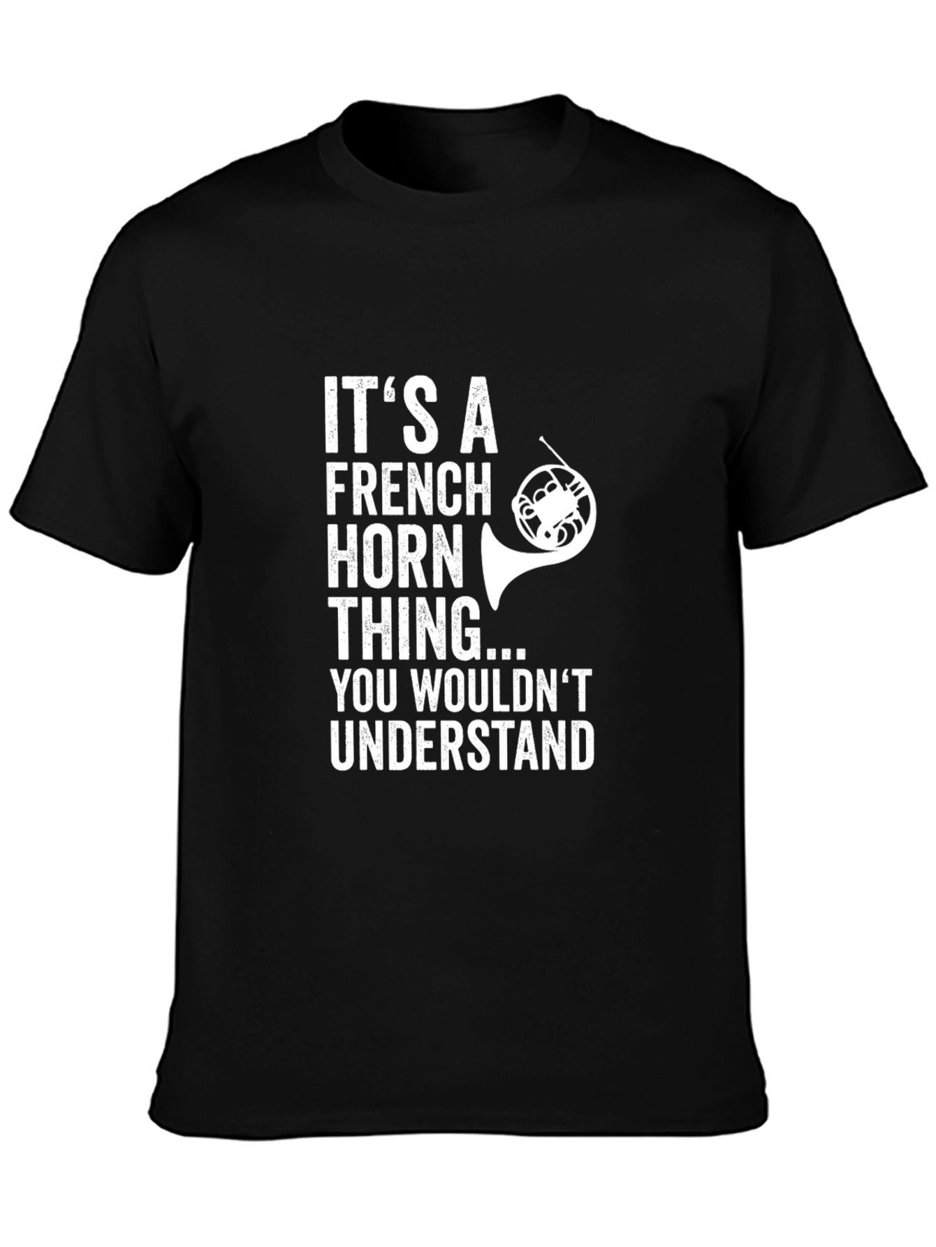 French Horn Thing T-Shirt - Musician Gift
