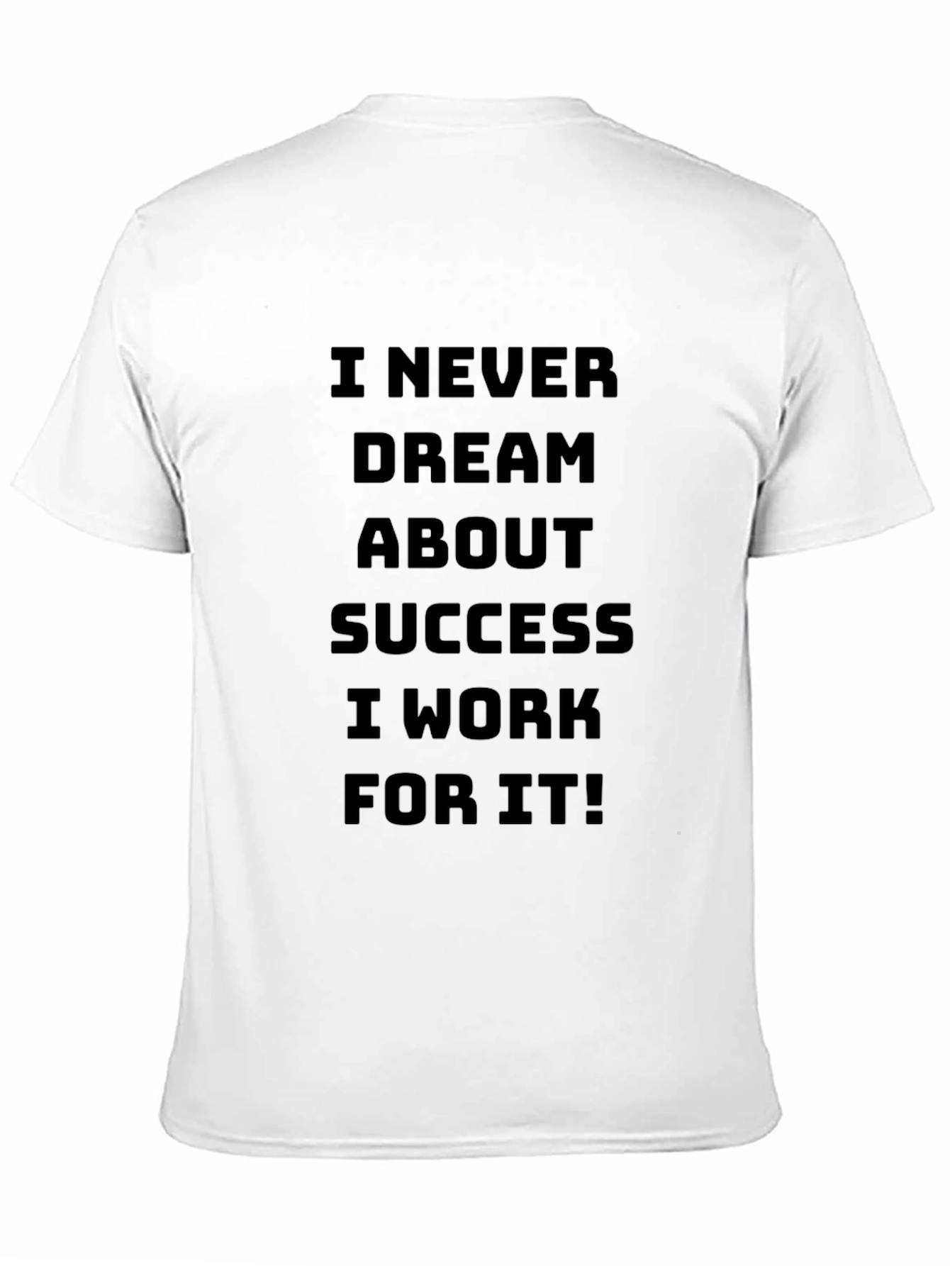 Motivational I Work For It Black T-Shirt