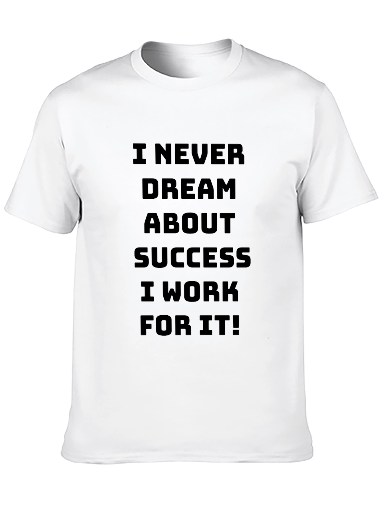 Motivational I Work For It Black T-Shirt