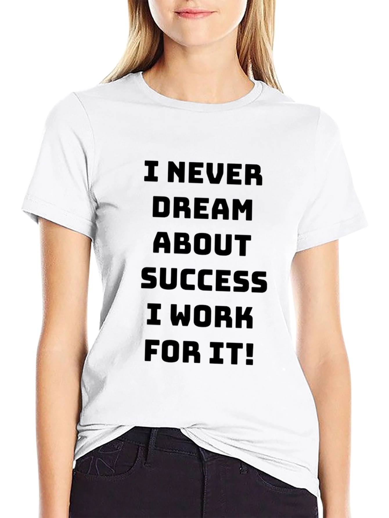 Motivational I Work For It Black T-Shirt