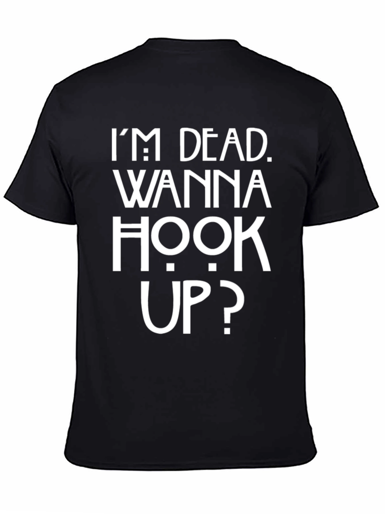Im Dead Wanna Hook Up Funny T-Shirt