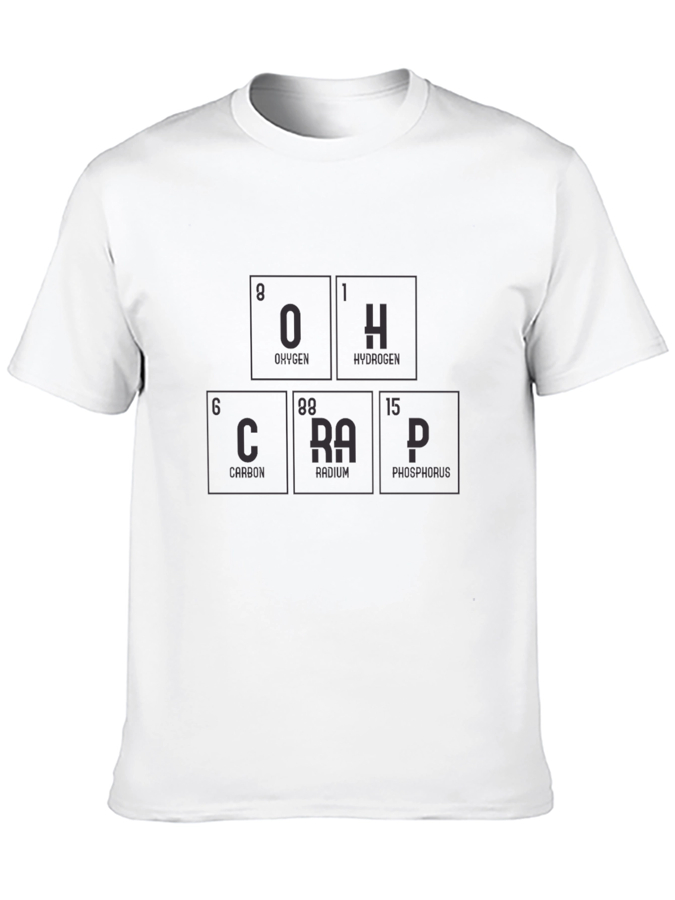 Periodic Table OH CRAP Graphic T-Shirt