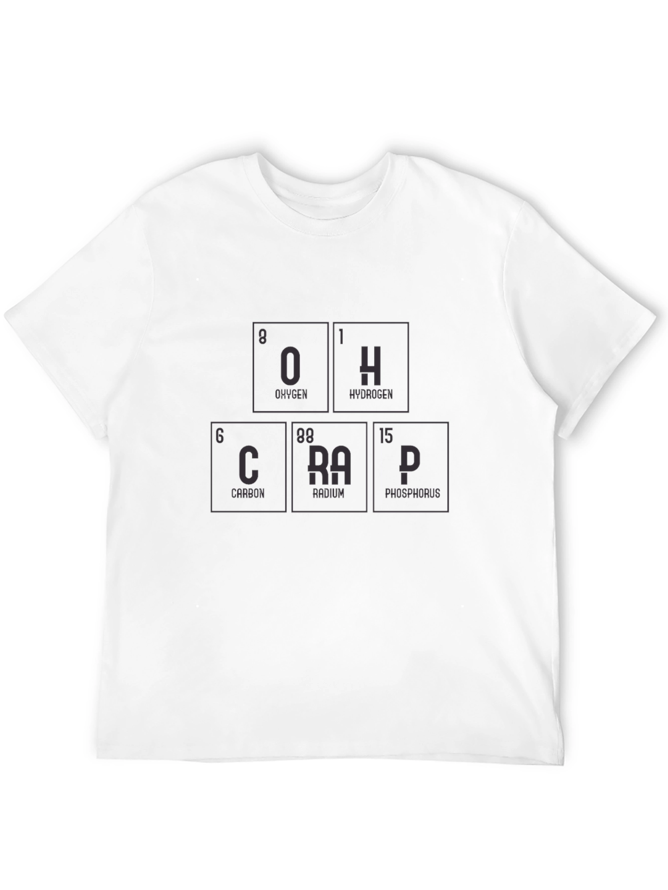 Periodic Table OH CRAP Graphic T-Shirt