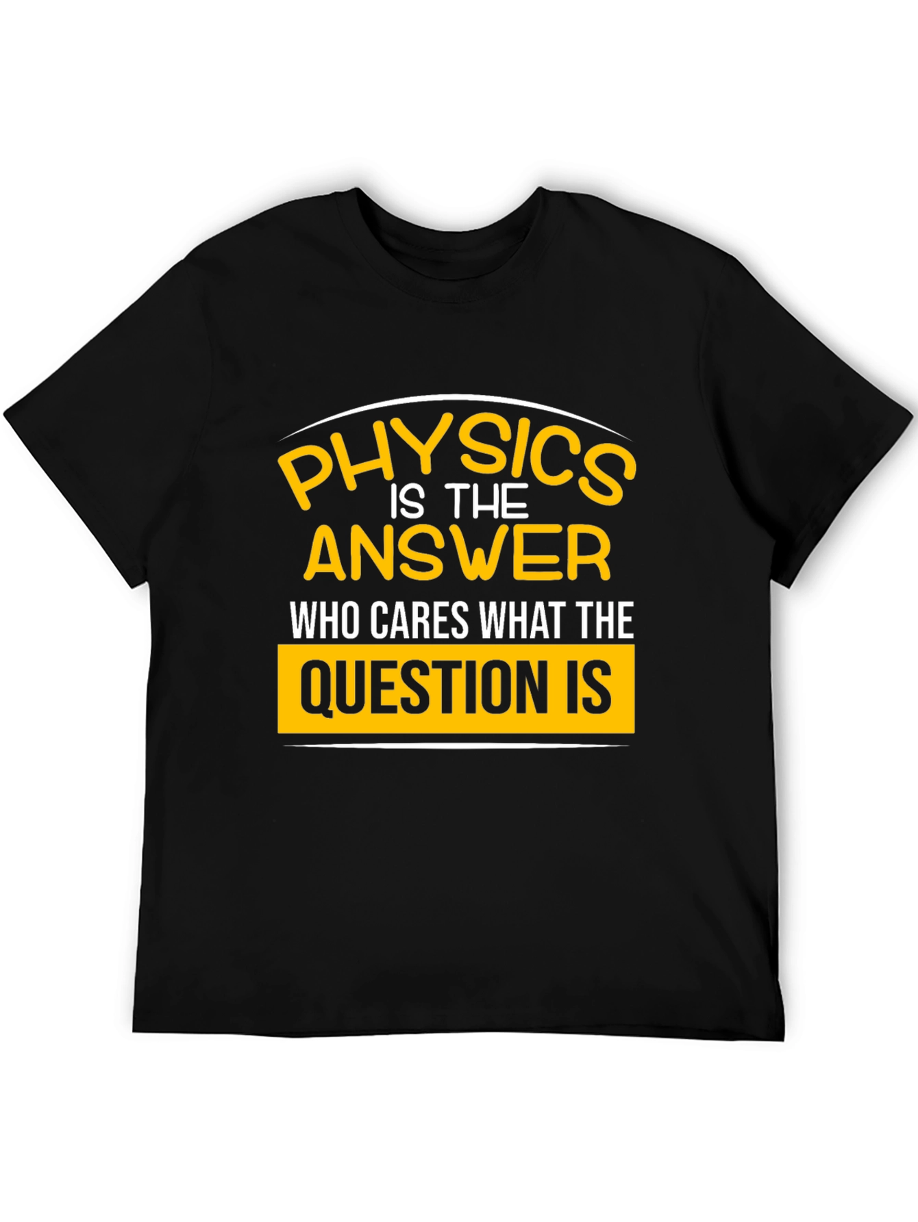Physics is the Answer T-Shirt