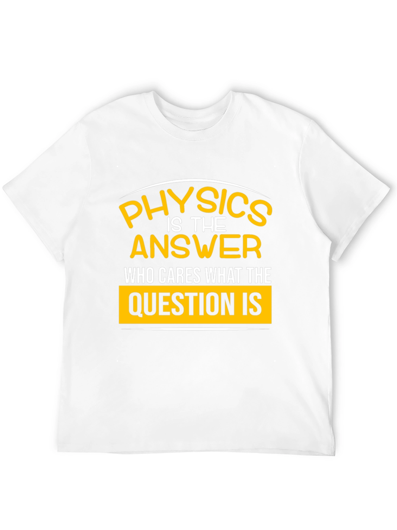 Physics is the Answer T-Shirt