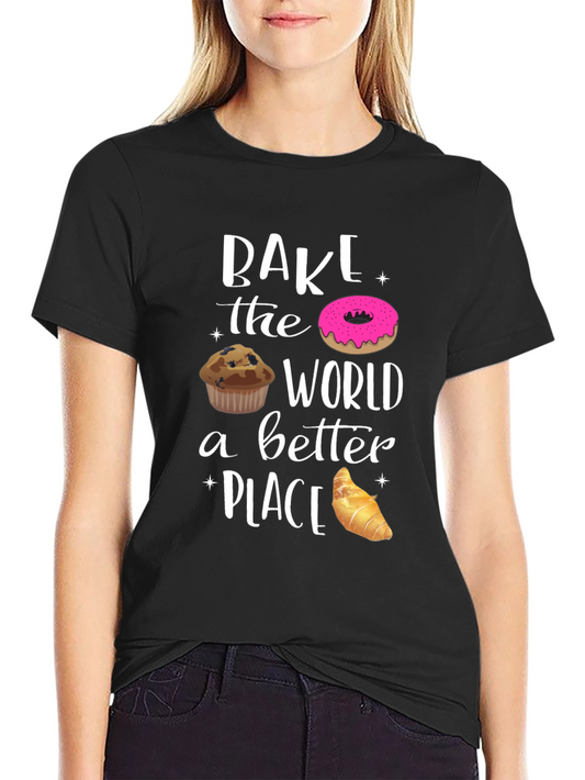 Bake the World Better T-Shirt