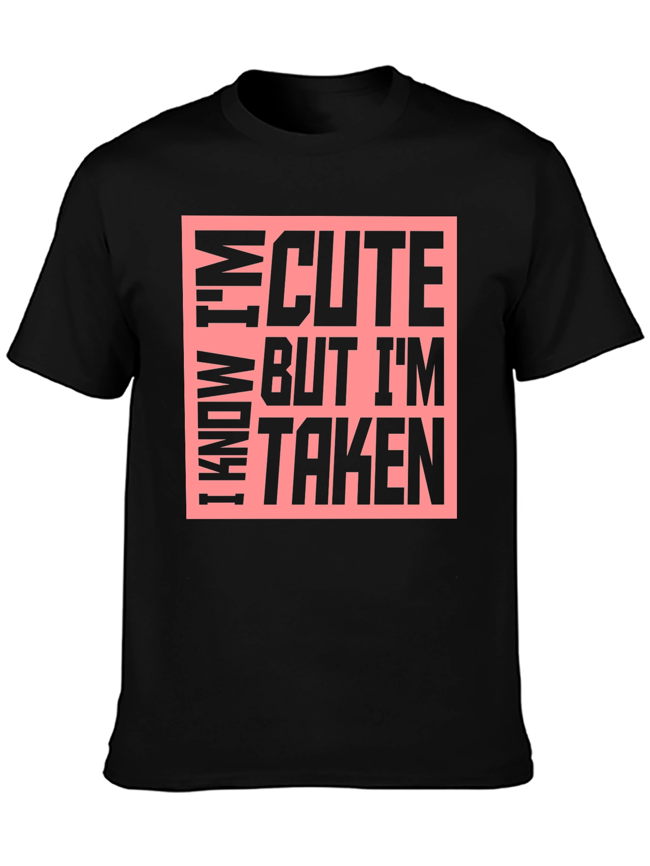 Cute But Taken Graphic T-Shirt
