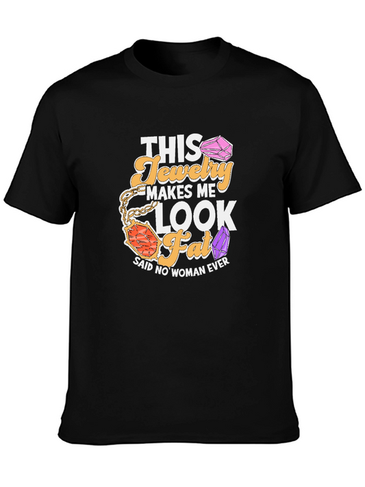 Humorous Jewelry Lover T-Shirt: This Jewelry Makes Me Look Fat