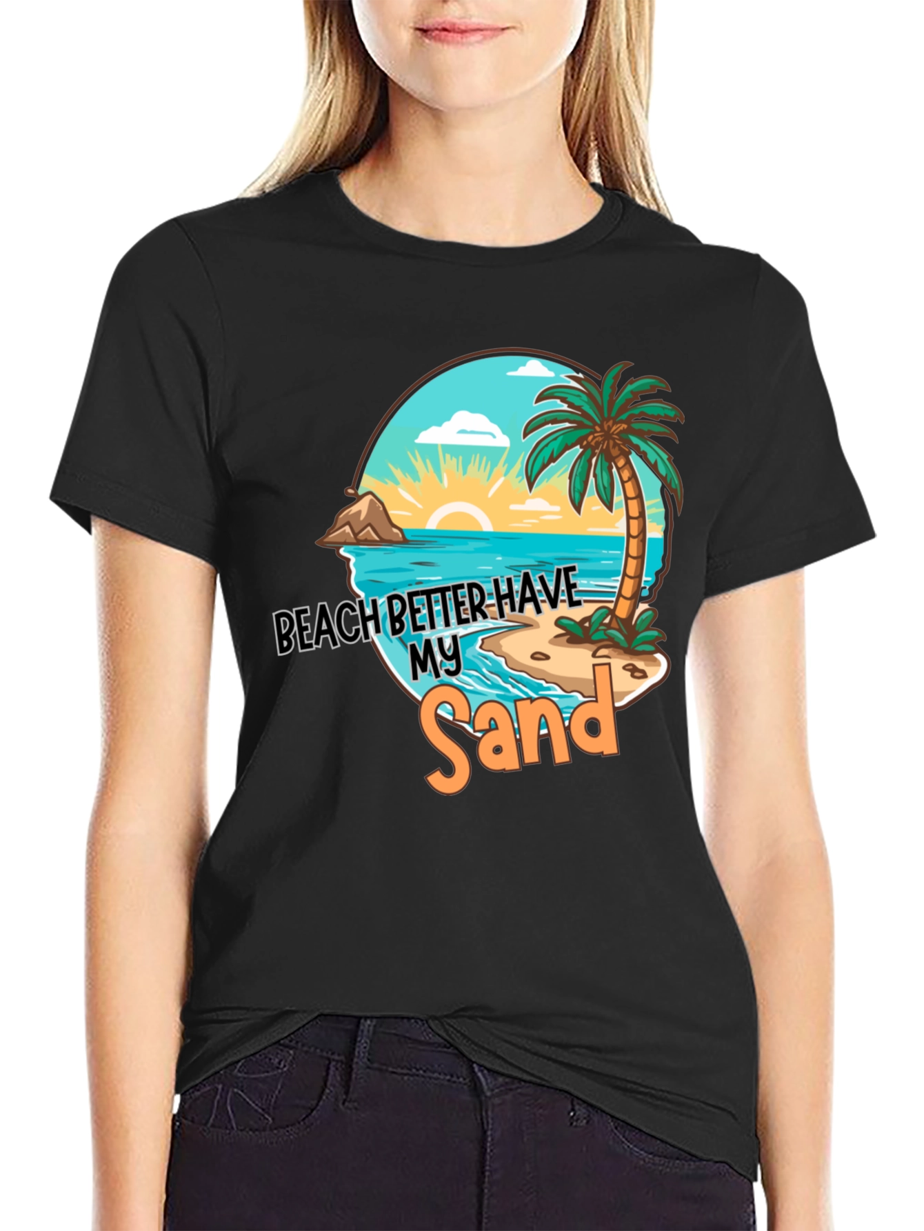 Beach Better Have My Sand T-Shirt
