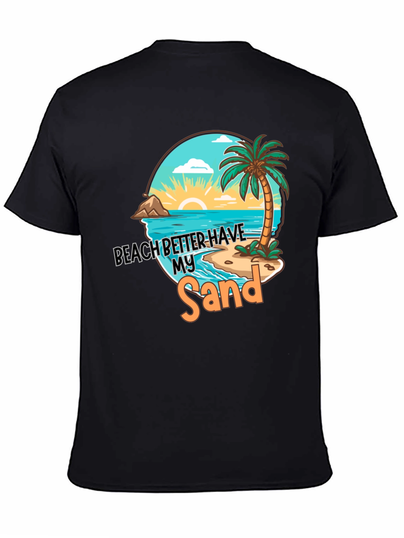 Beach Better Have My Sand T-Shirt