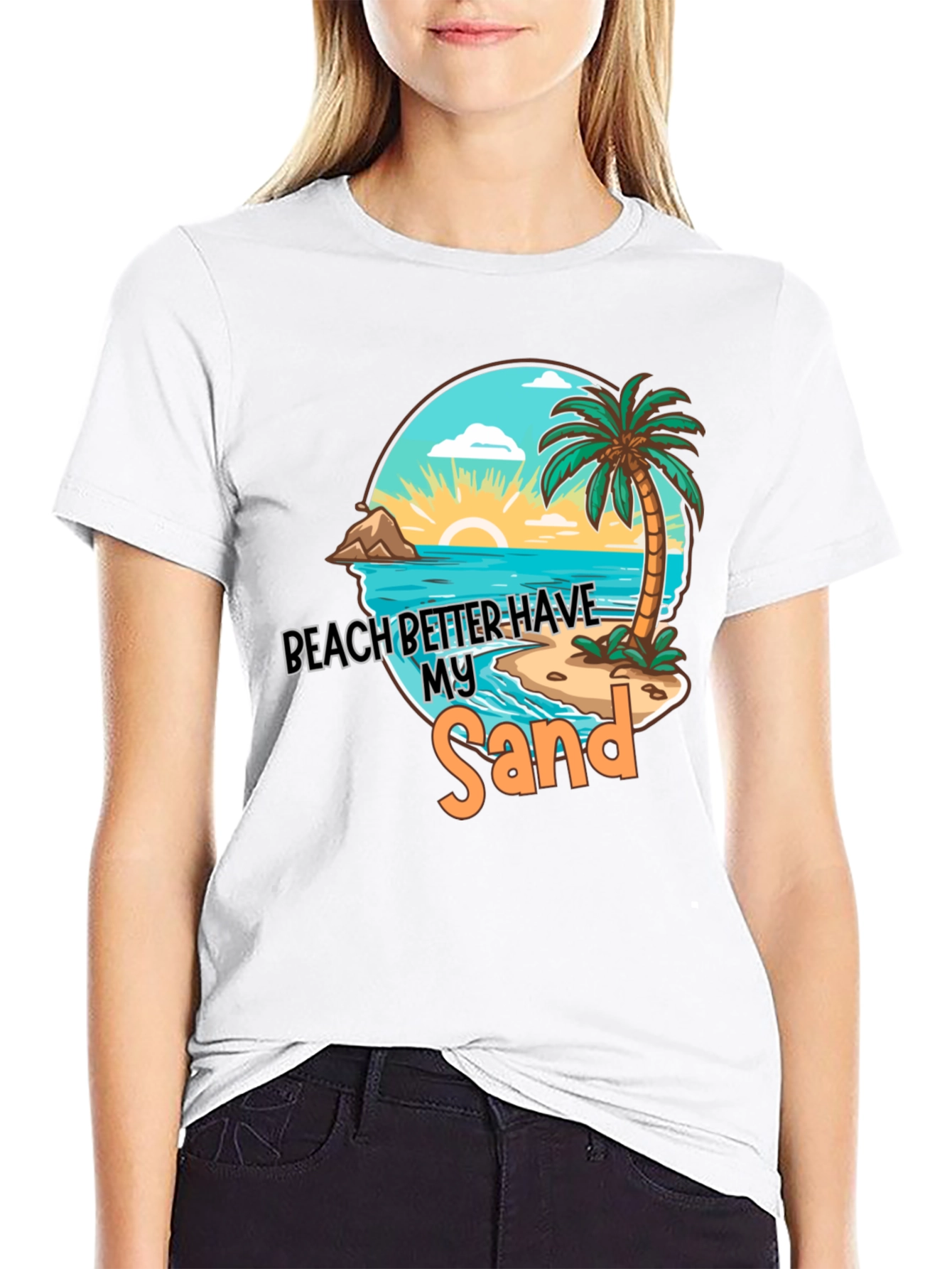 Beach Better Have My Sand T-Shirt