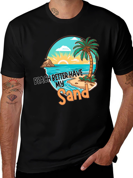 Beach Better Have My Sand T-Shirt