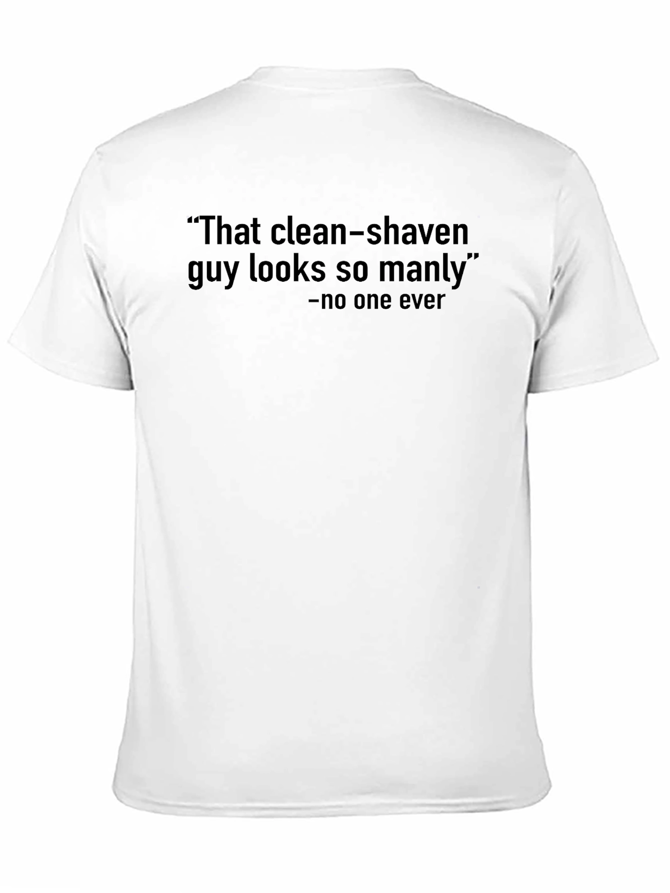 Humorous Clean-Shaven Graphic T-Shirt - Manly Quote Tee