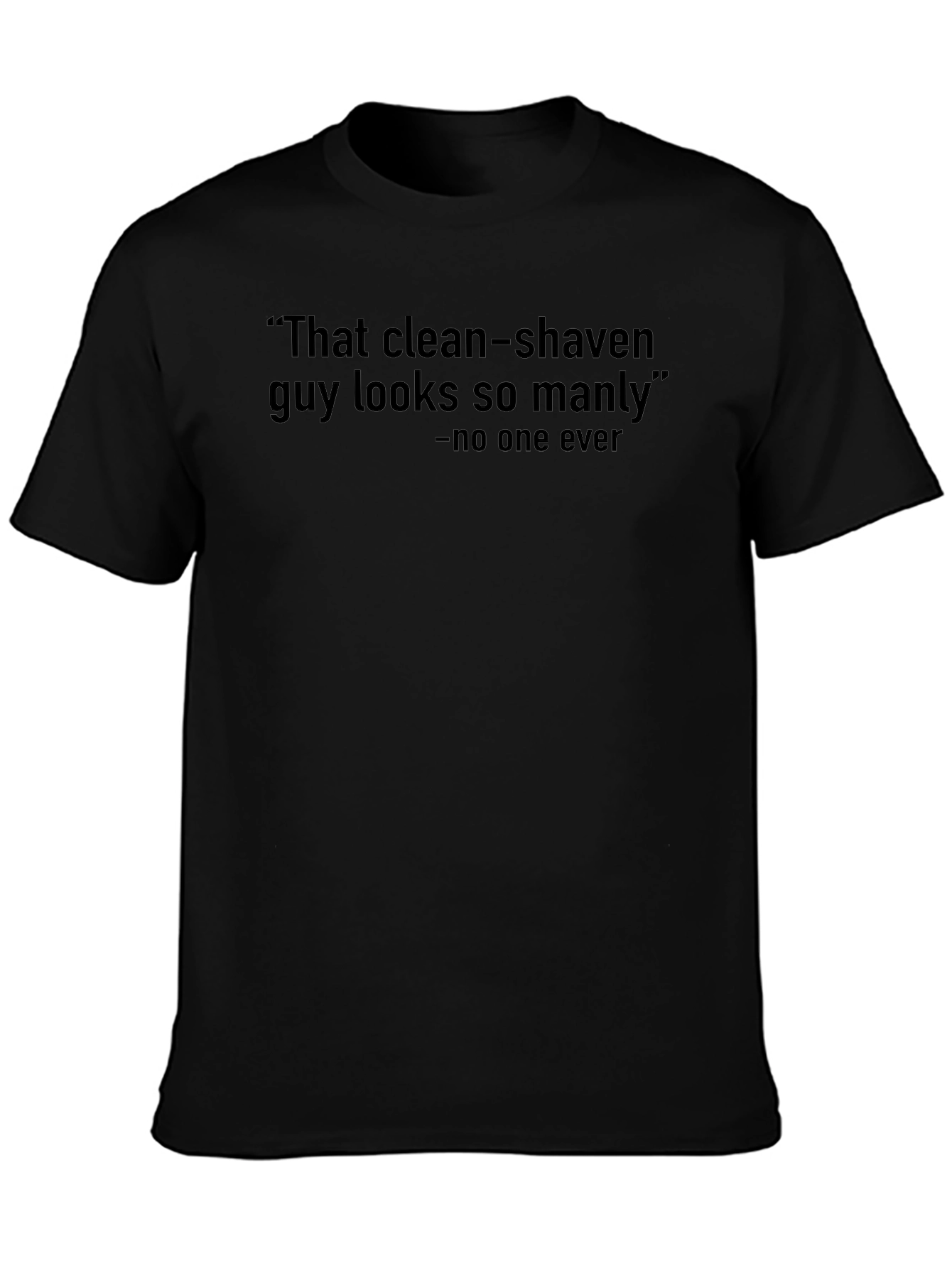 Humorous Clean-Shaven Graphic T-Shirt - Manly Quote Tee