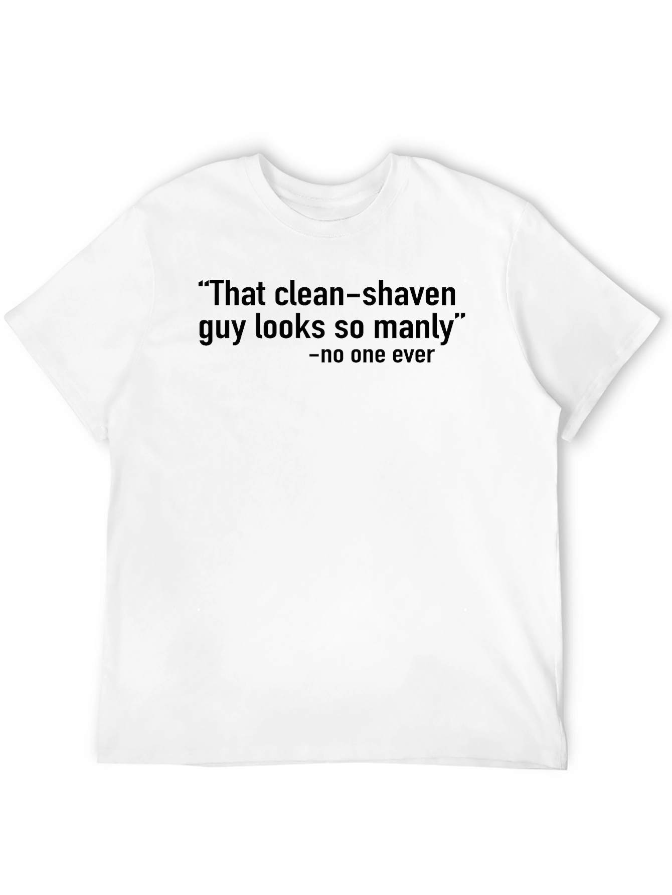 Humorous Clean-Shaven Graphic T-Shirt - Manly Quote Tee