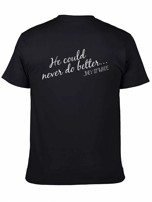 He Could Never Do Better T-Shirt