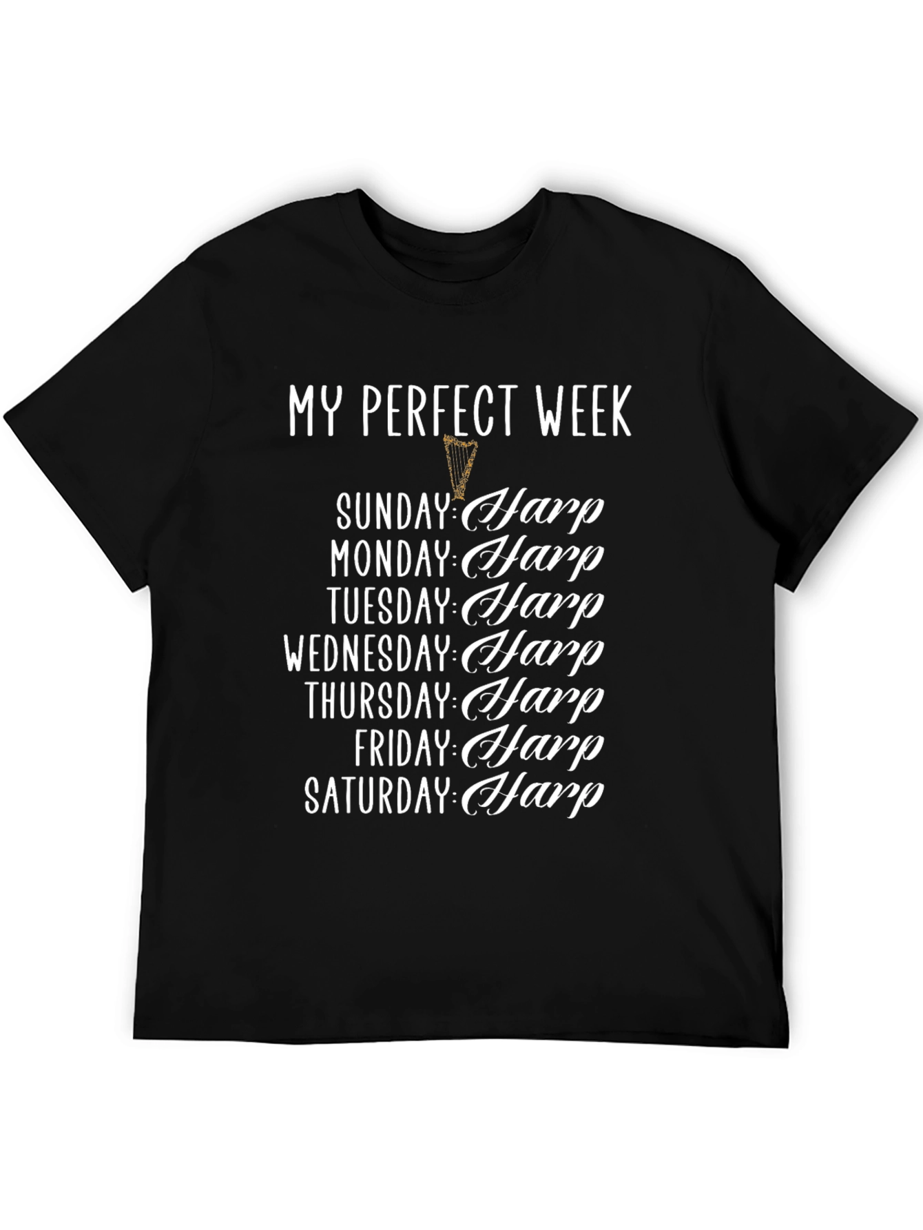 My Perfect Week Harp T-Shirt