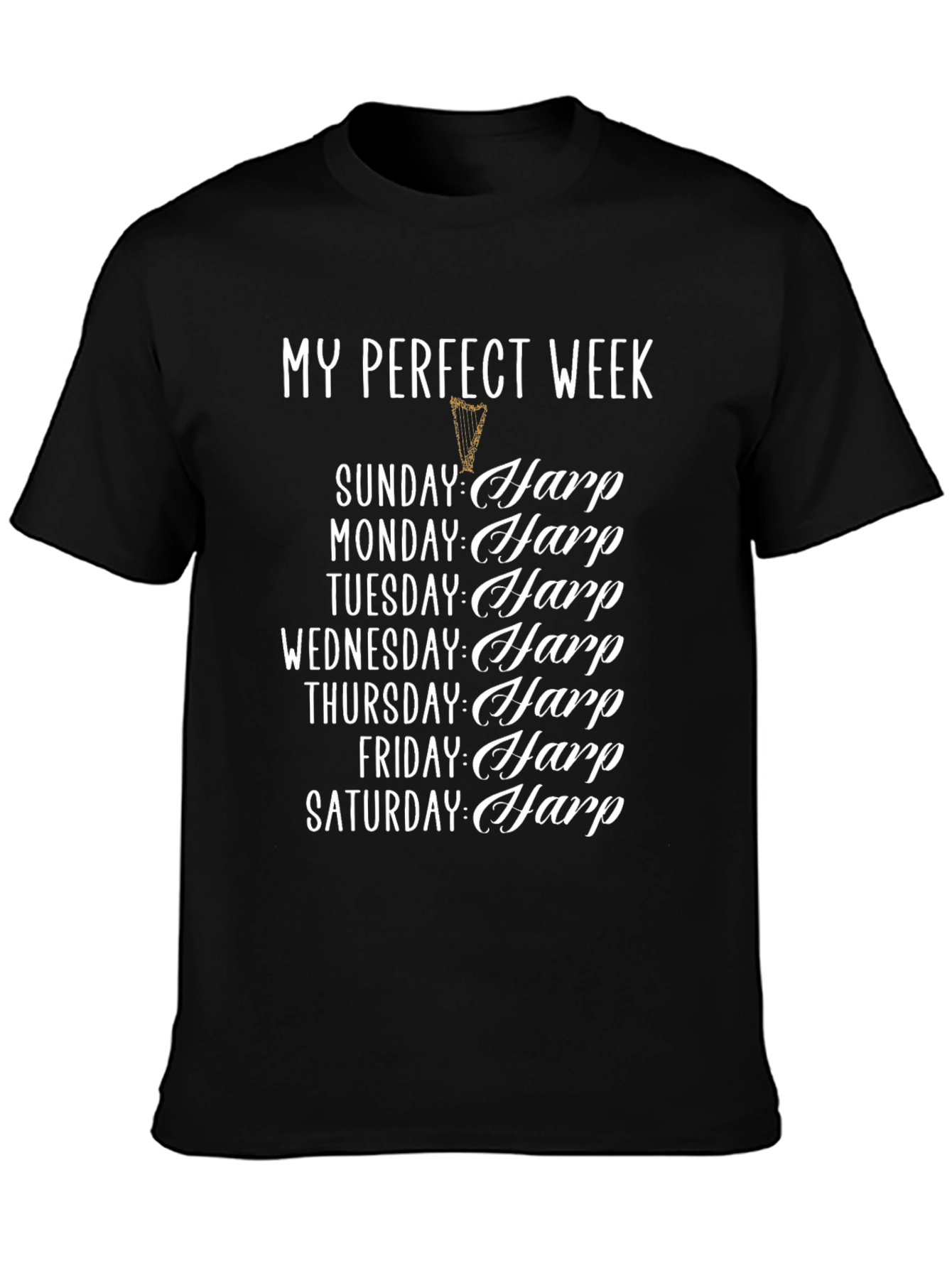 My Perfect Week Harp T-Shirt